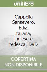 Cappella Sansevero. Ediz. italiana, inglese e tedesca. DVD libro