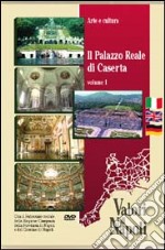 Il Palazzo Reale di Caserta. Ediz. italiana, inglese e tedesca. DVD. Vol. 1 libro