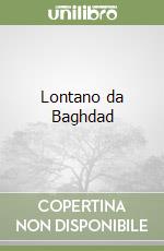 Lontano da Baghdad libro