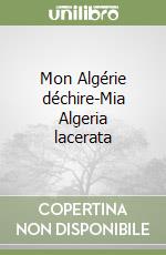 Mon Algérie déchire-Mia Algeria lacerata