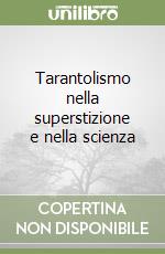 Tarantolismo nella superstizione e nella scienza