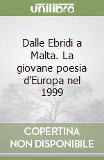 Dalle Ebridi a Malta. La giovane poesia d'Europa nel 1999 libro