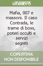 Mafia, 007 e massoni. Il caso Contrada, le trame di boss, poteri occulti e servizi segreti