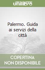 Palermo. Guida ai servizi della città libro