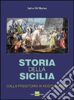 Storia della Sicilia. Dalla preistoria ai nostri giorni. Ediz. illustrata libro