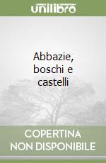 Abbazie, boschi e castelli (1) (1) libro