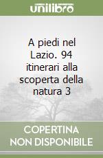 A piedi nel Lazio. 94 itinerari alla scoperta della natura 3 libro