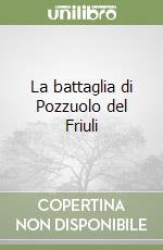 La battaglia di Pozzuolo del Friuli