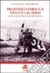 Francesco Baracca una vita al volo. Guerra e privato di un mito dell'aviazione libro di Guerrini Irene Pluviano Marco