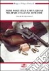 Armi portatili e munizioni militari italiane 1870-1998. Ediz. illustrata libro