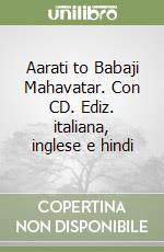 Aarati to Babaji Mahavatar. Con CD. Ediz. italiana, inglese e hindi