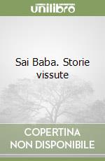 Sai Baba. Storie vissute libro