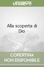 Alla scoperta di Dio