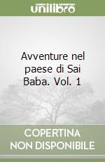 Avventure nel paese di Sai Baba. Vol. 1