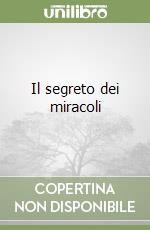 Il segreto dei miracoli libro