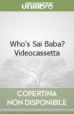 Who's Sai Baba? Videocassetta