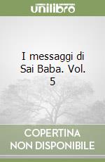 I messaggi di Sai Baba. Vol. 5 libro