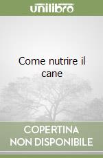 Come nutrire il cane