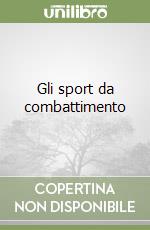 Gli sport da combattimento libro