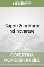 Sapori & profumi nel novarese libro