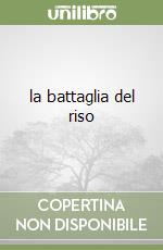 la battaglia del riso