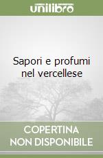 Sapori e profumi nel vercellese