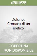 Dolcino. Cronaca di un eretico libro