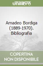 Amadeo Bordiga (1889-1970). Bibliografia libro