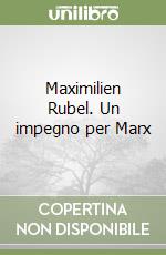 Maximilien Rubel. Un impegno per Marx