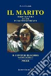 Il marito-Il convivio di Acerra-Poesie. Commedia comica (Tre atti) in dialetto Napoletano-Racconti Acerrani libro