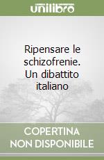 Ripensare le schizofrenie. Un dibattito italiano libro