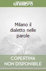 Milano il dialetto nelle parole libro