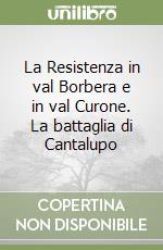 La Resistenza in val Borbera e in val Curone. La battaglia di Cantalupo libro