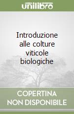 Introduzione alle colture viticole biologiche libro