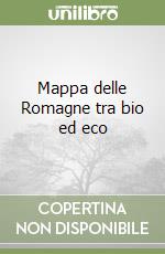 Mappa delle Romagne tra bio ed eco libro