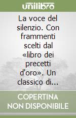 La voce del silenzio. Con frammenti scelti dal «libro dei precetti d'oro». Un classico di esoterismo libro