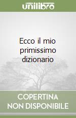 Ecco il mio primissimo dizionario libro