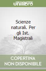 Scienze naturali. Per gli Ist. Magistrali