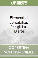 Elementi di contabilità. Per gli Ist. D'arte