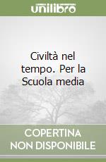 Civiltà nel tempo. Per la Scuola media (1) libro