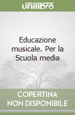 Educazione musicale. Per la Scuola media libro