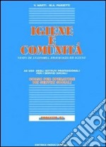 Igiene e comunità. Testo di anatomia, fisiologia ed igiene. Progetto '92. Per gli Ist. Professionali per i servizi sociali libro