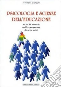 Psicologia e scienze dell'educazione. Per il triennio degli Ist. Per i servizi sociali libro