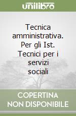 Tecnica amministrativa. Per gli Ist. Tecnici per i servizi sociali libro