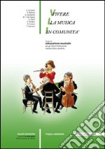 Vivere la musica in comunità. Per gli Ist. professionali. Con espansione online libro