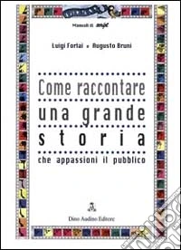 Come raccontare una grande storia libro