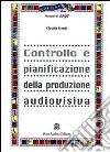 Controllo e pianificazione della produzione audiovisiva libro