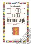 L'ABC della drammaturgia. Vol. 2 libro di Lavandier Yves