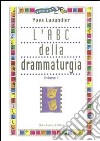 L'ABC della drammaturgia. Vol. 1 libro di Lavandier Yves