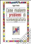 Come risolvere i problemi di sceneggiatura libro di Field Syd